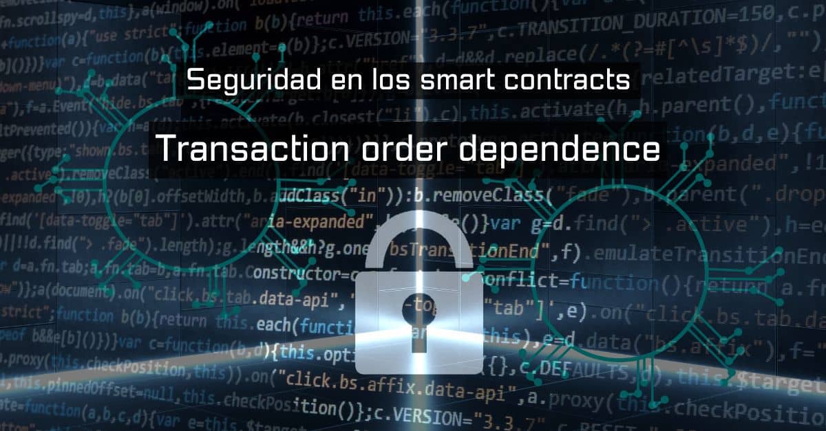 Que_es_la_vulnerabilidad_de_smart_contracts_Transactcion_order_dependence_y_como_evitarla_por_Juan_Fuente_desarrollador
