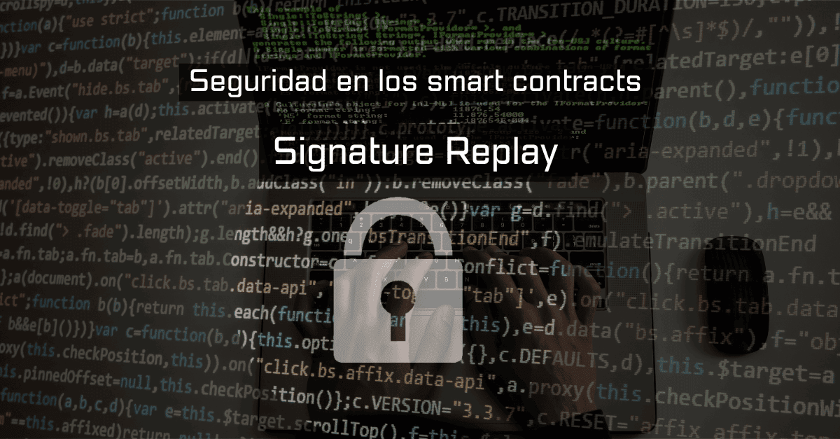 Vulnerabilidades_Smart_Contracts_Solidity_Signature_Replay_JuanFuente_Desarrollador_Smart_Contracts