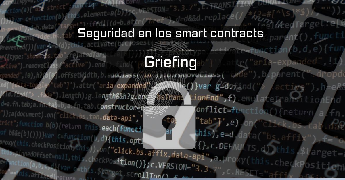 Ataque_de_Griefing._Seguridad_en_los_smart_contracts_en_Ethereum_y_blockchain_con_Solidity._By_Juan_Fuente_